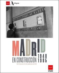 MADRID EN CONSTRUCCION 1940-1985
