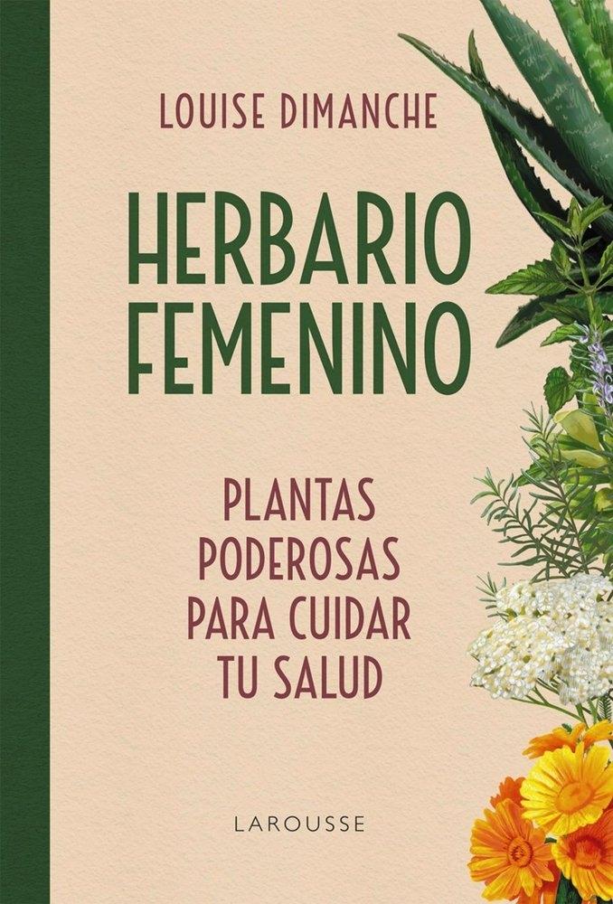 HERBARIO FEMENINO "PLANTAS PODEROSAS PARA CUIDAR TU SALUD"