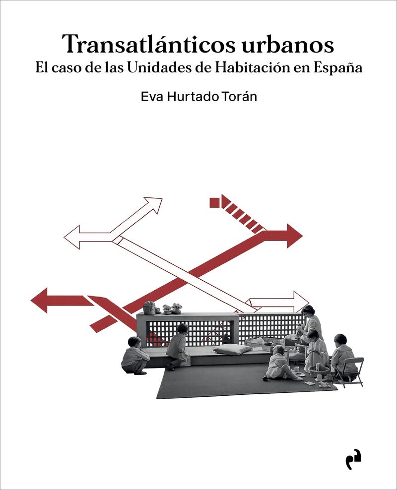 TRANSATLANTICOS URBANOS "EL CASO DE LAS UNIDADES DE HABITACIÓN EN ESPAÑA"