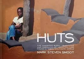 HUTS: THE VANISHING RURAL TRADITIONS AND VERNACULAR ARCHITECTURE "FOUND IN 1980S SOUTHERN AFRICA"