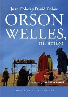 ORSON WELLLES, MI AMIGO