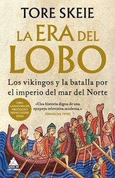 ERA DEL LOBO, LA "LOS VIKINGOS Y LA BATALLA POR EL IMPERIO DEL MAR DEL NORTE"