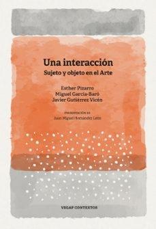 INTERACCION, UNA "SUJETO Y OBJETO EN EL ARTE"