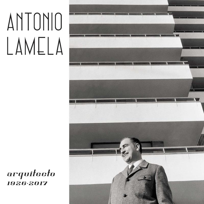 ANTONIO LAMELA, ARQUITECTO 1926-2017