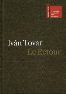 IVAN TOVAR "LE RETOUR"