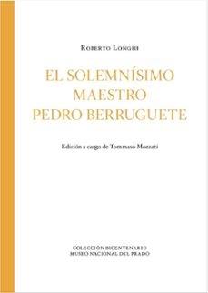 SOLEMNÍSIMO MAESTRO PEDRO BERRUGUETE, EL