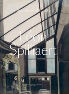 SPILLIAERT: LEON SPILLIAERT. INTERIORS & STILL LIFES