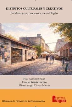 DISTRITOS CULTURALES Y CREATIVOS FUNDAMENTOS, PROCESOS Y METODOLOGÍAS