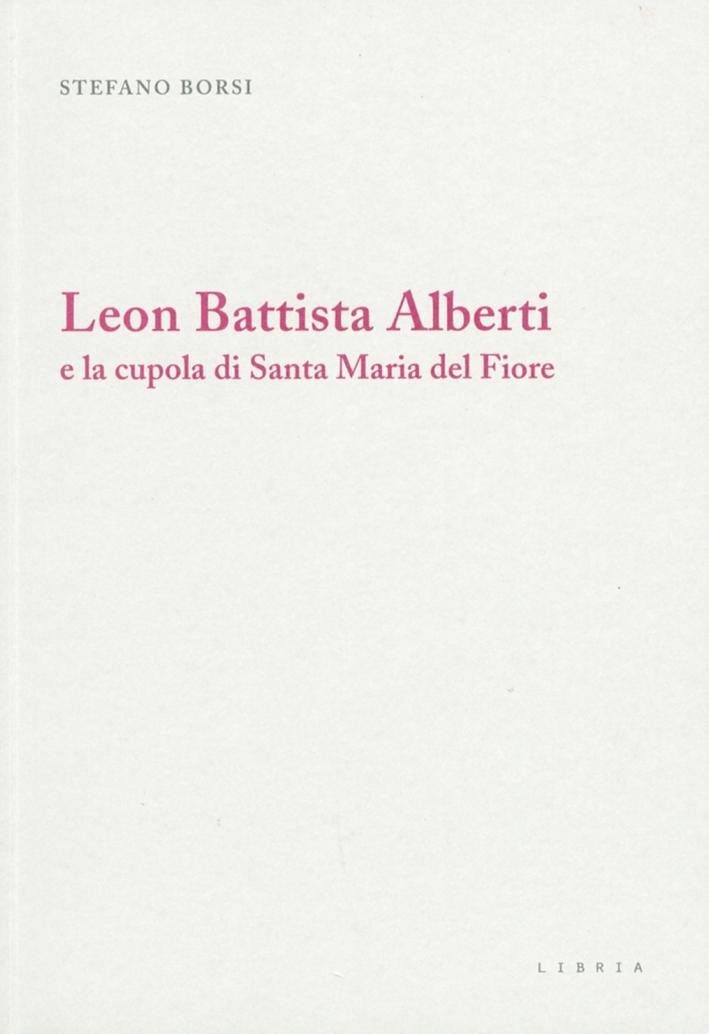 ALBERTI: LEON BATTISTA ALBERTI E LA CUPOLA DI SANTA MARIA DEL FIORE