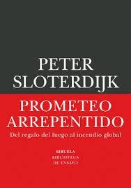 PROMETEO ARREPENTIDO "DEL REGALO DEL FUEGO AL INCENDIO GLOBAL"