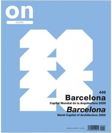 ON DISEÑO Nº446 :BARCELONA . CAPITAL MUNDIAL DE LA ARQUITECTURA 2026 "BARCELONA . WORLD CAPITAL OF ARCHITECTURE 2026"