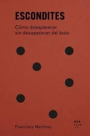 ESCONDITES: COMO DESAPARECER SIN DESAPARECER DEL TODO