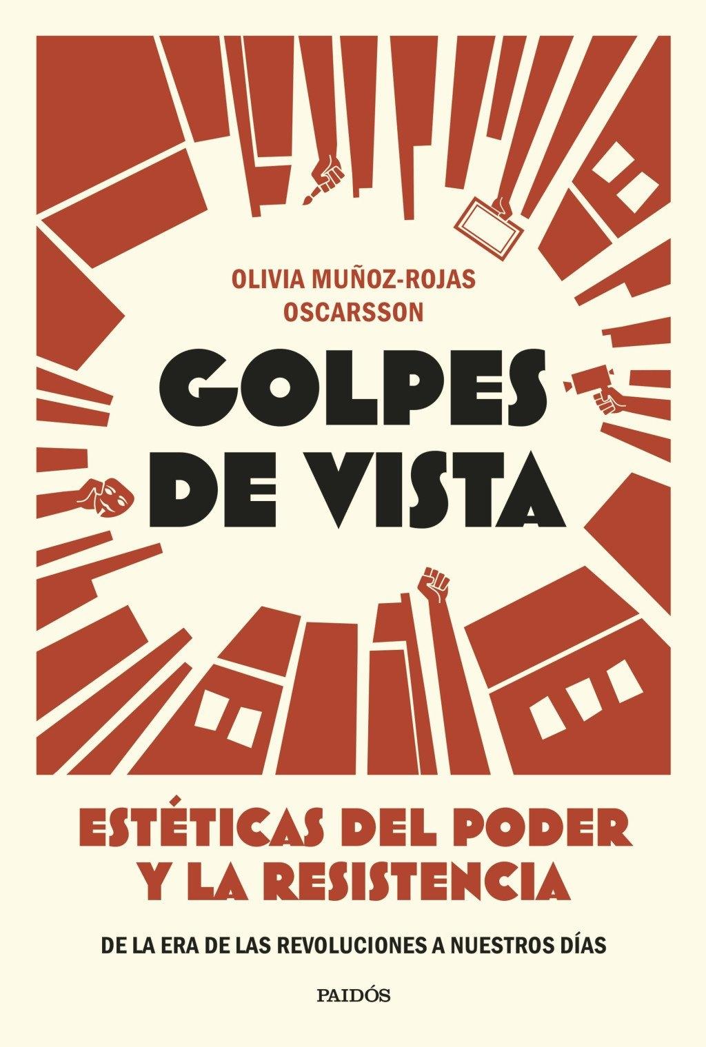 GOLPES DE VISTA "ESTETICA DEL PODER Y LA RESISTENCIA DE LA ERA DE LAS REVOLUCIONES A NUESTROS DIAS"