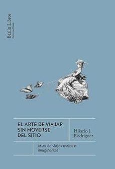 ARTE DE VIAJAR SIN MOVERSE DEL SITIO, EL