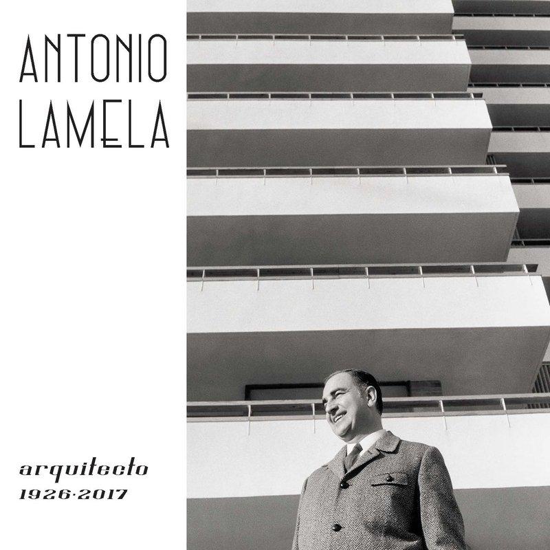 ANTONIO LAMELA, ARCHITECT 1926 -2017