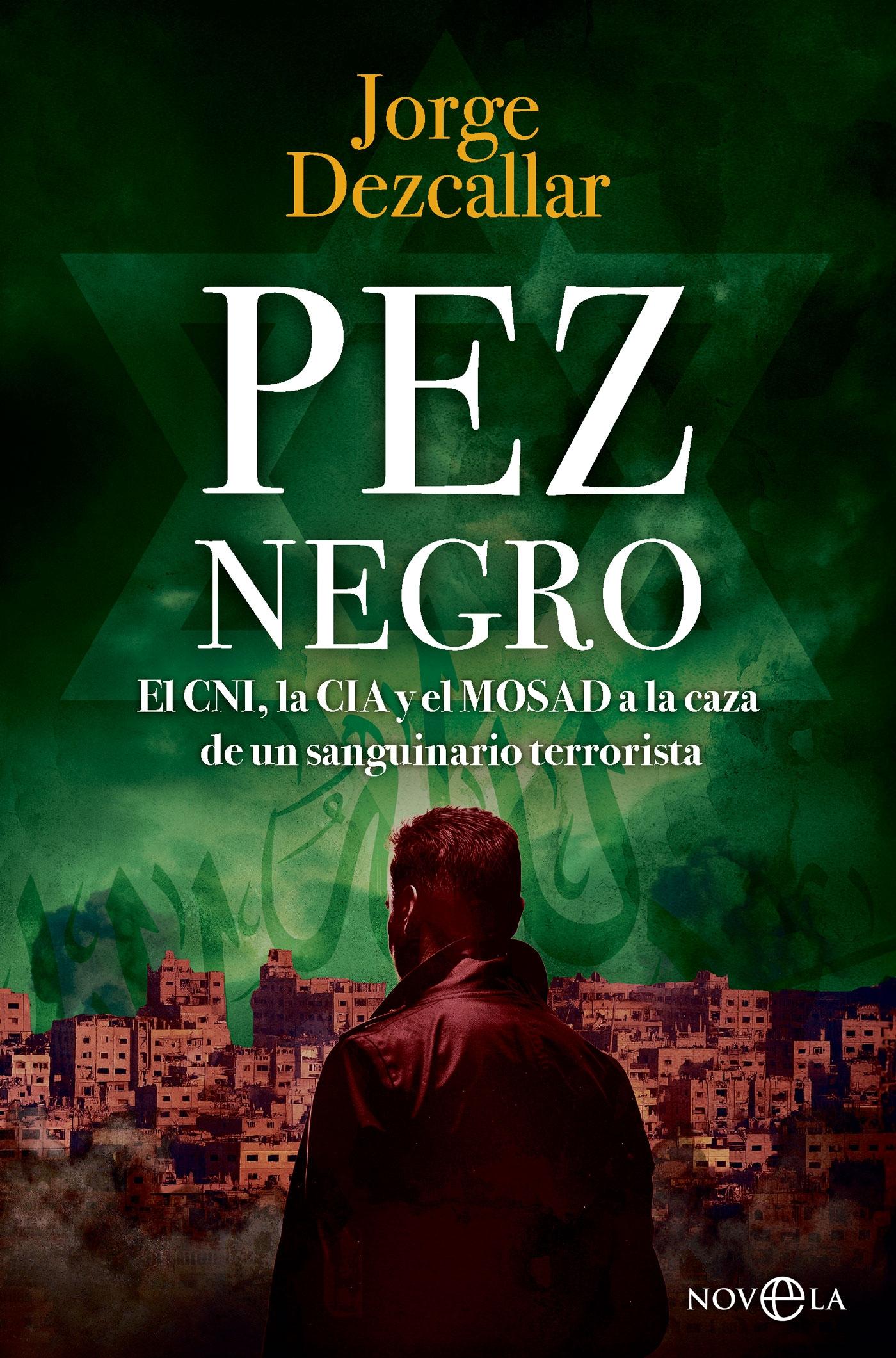 PEZ NEGRO "EL CNI, LA CIA Y EL MOSAD A LA CAZA DE UN TERRORISTA SANGUINARIO"