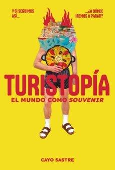TURISTOPIA. EL MUNDO COMO SOUVENIR