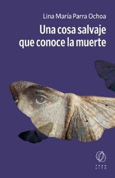 COSA SALVAJE QUE CONOCE LA MUERTE, UNA