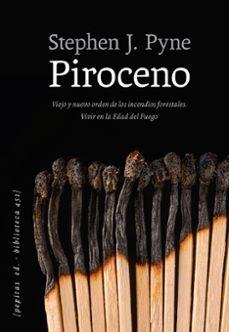 PIROCENO "VIEJO Y NUEVO ORDEN DE LOS INCENDIOS FORESTALES. VIVIR EN LA EDAD DEL FUEGO"