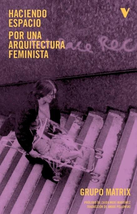 HACIENDO ESPACIO "POR UNA ARQUITECTURA FEMINISTA"