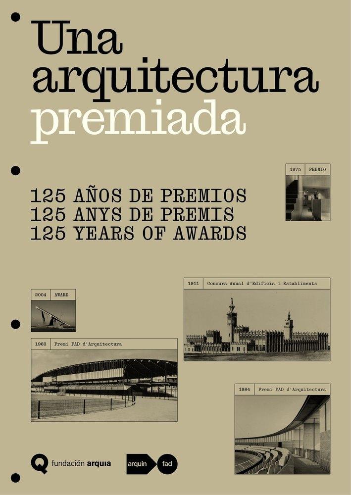 ARQUITECTURA PREMIADA, UNA "125 AÑOS DE PREMIOS"