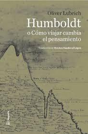 HUMBOLDT O COMO VIAJAR CAMBIA EL PENSAMIENTO