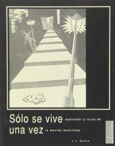 SOLO SE VIVE UNA VEZ "ESPLENDOR Y RUINA DE LA MOVIDA MADRILEÑA"
