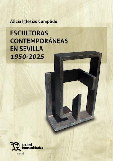 ESCULTORAS CONTEMPORANEAS EN SEVILLA 1950-2025