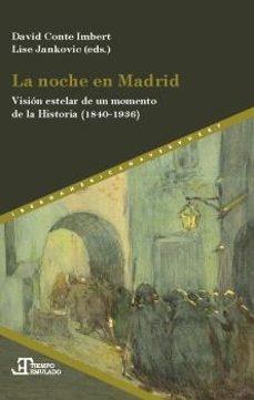 NOCHE EN MADRID, LA "VISIÓN ESTELAR DE UN MOMENTO DE LA HISTORIA (1840-1936)"