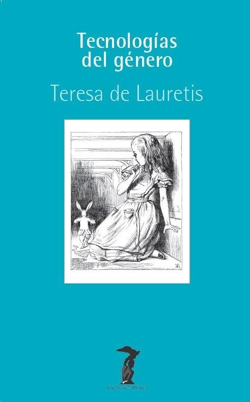 TECNOLOGÍAS DE GÉNERO "ENSAYOS SOBRE LA TEORÍA, EL CINE Y LA FICCIÓN"