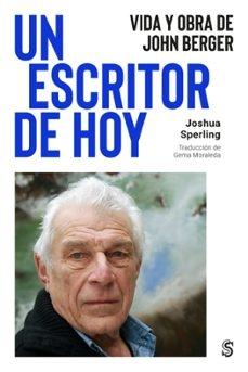 ESCRITOR DE HOY, UN "VIDA Y OBRA DE JOHN BERGER"