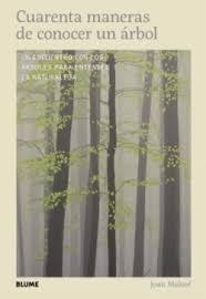 CUARENTA MANERAS DE CONOCER UN ARBOL "UN ENCUENTRO CON LOS ARBOLES PARA ENTENDER LA NATURALEZA"