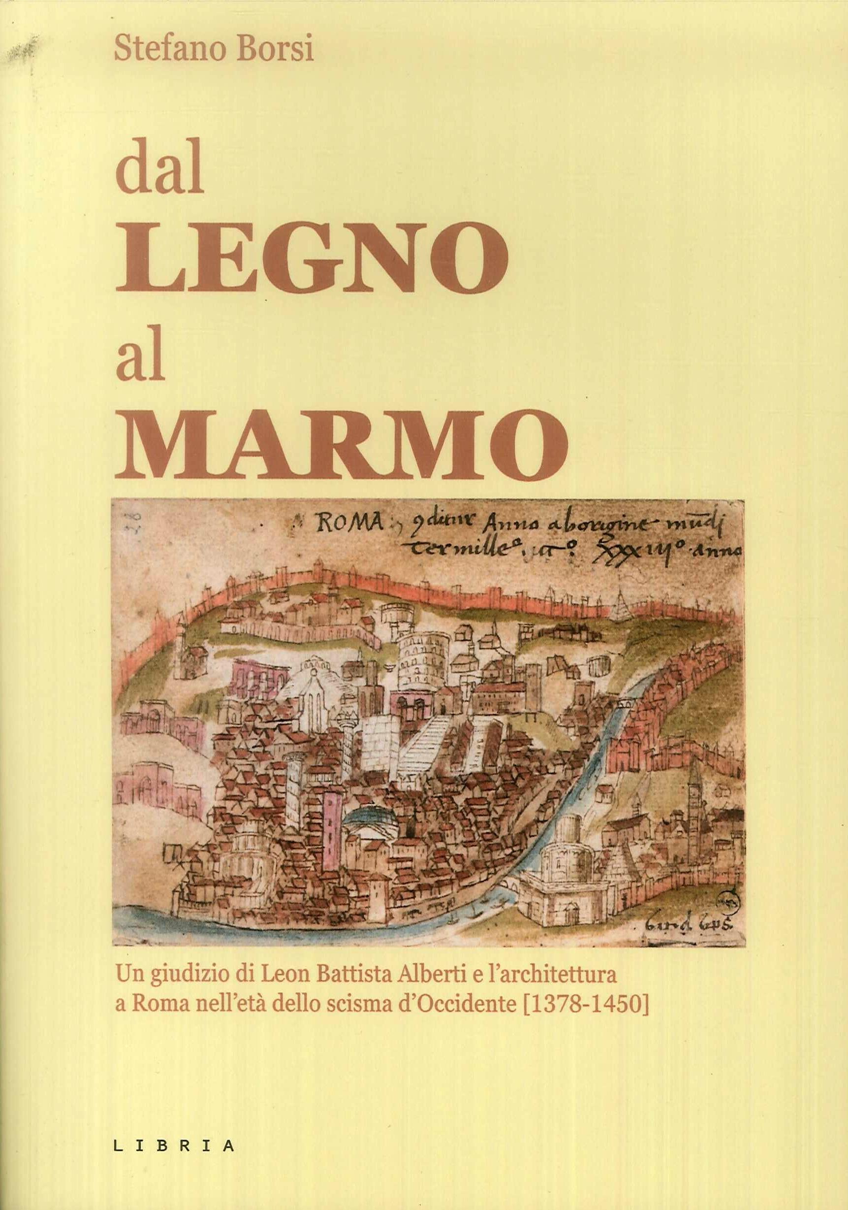 DAL LEGNO AL MARMO. UN GIUDIZIO DI LEON BATTISTA ALBERTI A L'ARCHITETTURA A ROMA NELL'ETA DELLO SCISMA D