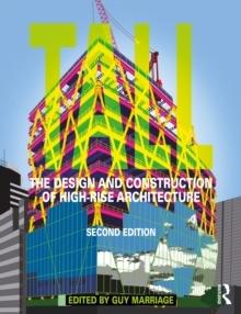 TALL: THE DESIGN AND CONSTRUCTION OF HIGH-RISE ARCHITECTURE