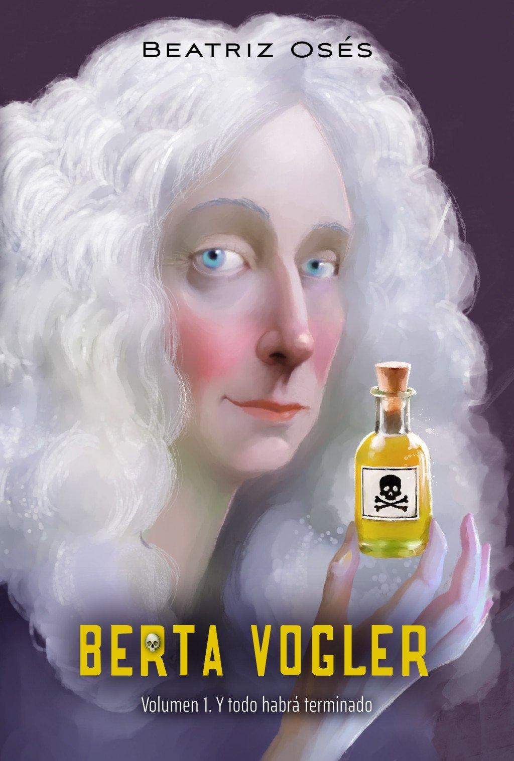 BERTA VOGLER VOLUMEN : 1 Y TODO HABRÁ TERMINADO