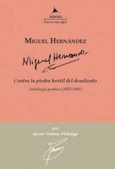 CONTRA LA PIEDRA HOSTIL DEL DESALIENTO "ANTALOGIA POETICA (1923-1941)"