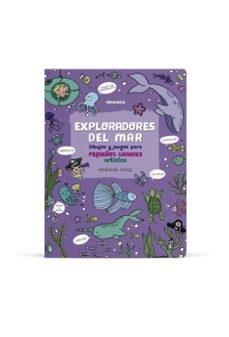 EXPLORADORES DEL MAR "DIBUJOS Y JUEGOS PARA PEQUEÑOS GRANDES ARTISTAS"