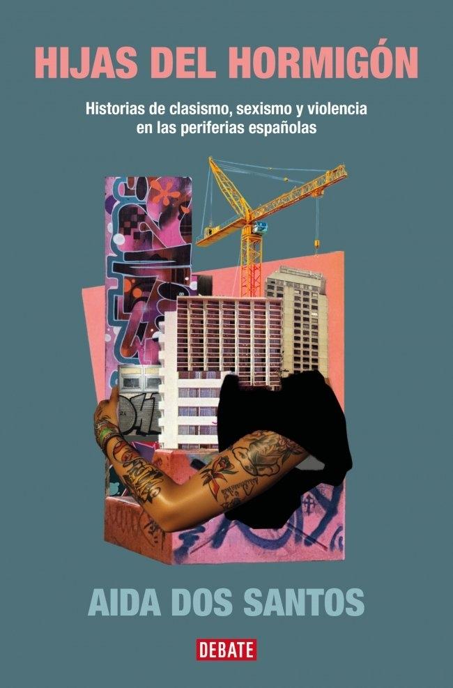 HIJAS DEL HORMIGON "HISTORIAS DE CLASISMO, SEXISMO Y VIOLENCIA EN LAS PERIFERIAS ESPAÑOLAS"