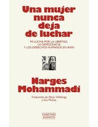 MUJER NUNCA DEJA DE LUCHAR, UNA "MI LUCHA POR LA LIBERTAD, LA DEMOCRACIA Y LOS DERECHOS HUMANOS EN IRÁN"