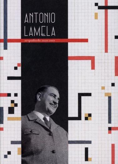 LAMELA: ANTONIO LAMELA. ARQUITECTO 1926-2017