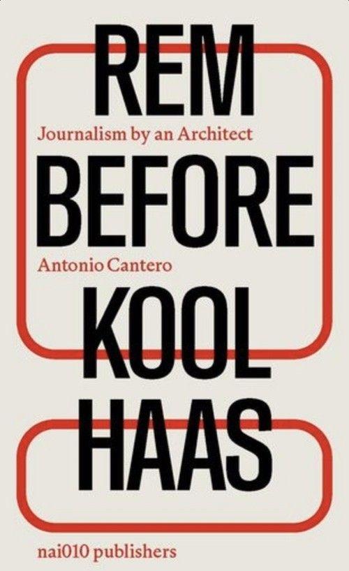 REM BEFORE KOOLHAAS. JOURNALISM BY AN ARCHITECT