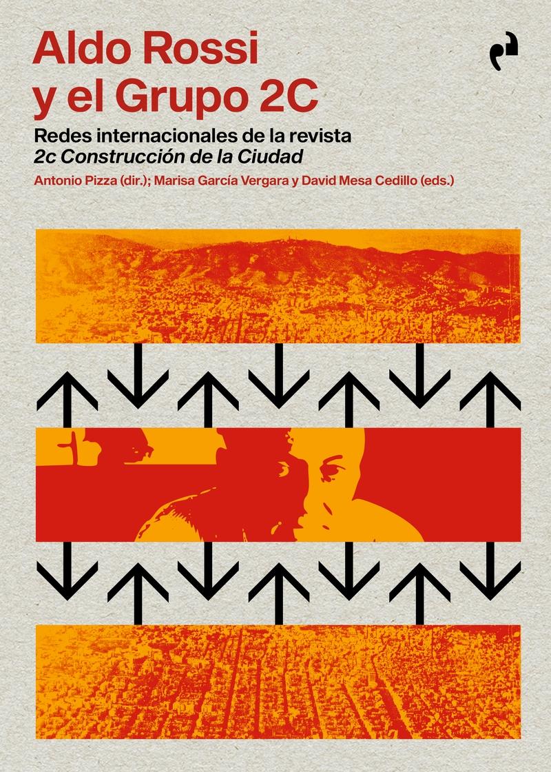 ALDO ROSSI Y EL GRUPO 2C "REDES INTERNACIONALES DE LA REVISTA 2C CONSTRUCCION DE LA CIUDAD"