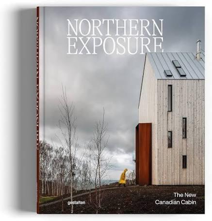NOTHERN EXPOSURE "THE NEW CANADIAN CABIN"