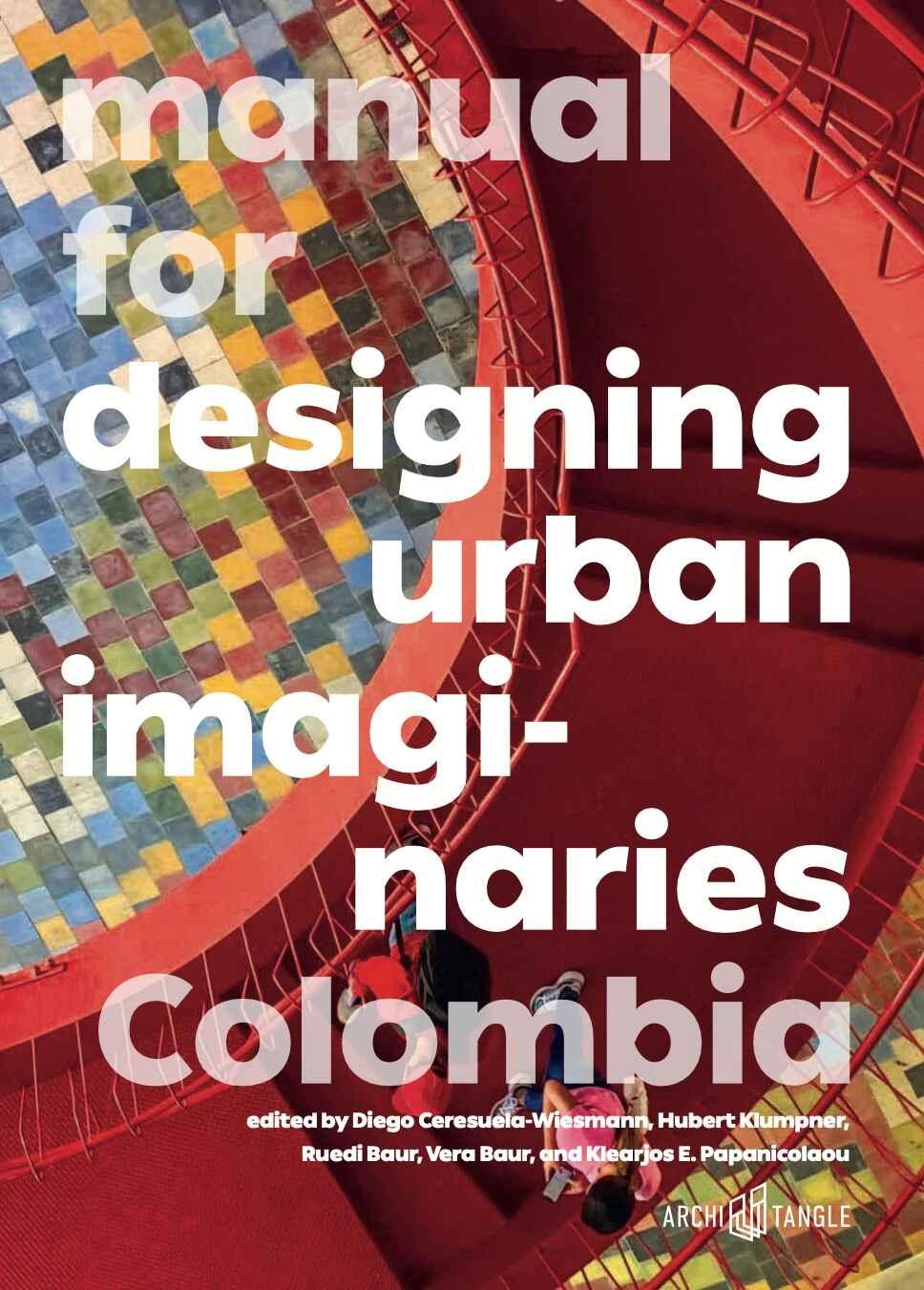 MANUAL FOR DESIGNING URBAN IMAGI-NARIES COLOMBIA