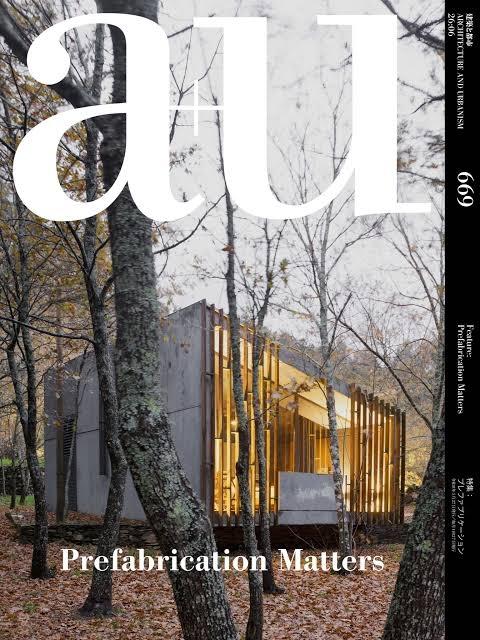  A+U Nº 669 : PREFABRICATION MATTERS