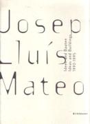 MATEO: JOSEP LUIS MATEO. IDEAS AND BUILDINGS / IDEEN UND BAUTEN