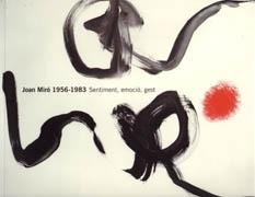 MIRO: JOAN MIRO 1956-1983. SENTIMENT, EMOCIO, GEST