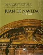 NAVEDA: JUAN DE NAVEDA. 1590-1638. LA ARQUITECTURA EN EL OTOÑO DEL RENACIMIENTO