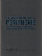 ART CONTEMPORAIN DANS LA PERIPHERIE/ CONTEMPORARY ART IN THE PERIPHERY