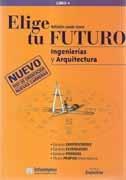 ELIGE TU FUTURO. INGENIERIAS Y ARQUITECTURA. 